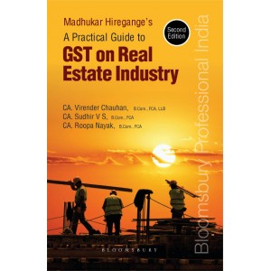 Bloomsbury's A Practical Guide to GST on Real Estate Industry [RERA] by CA. Madhukar N. Hiregange, CA. Virendra Chauhan, CA. Sudhir V. S., CA. Roopa Nayak
